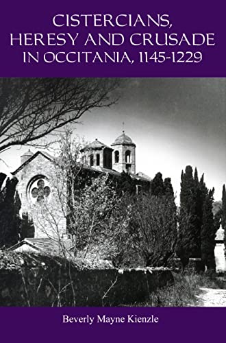 Cistercians, Heresy and Crusade in Occitania, 1145-1229 : Preaching in the Lord's Vineyard