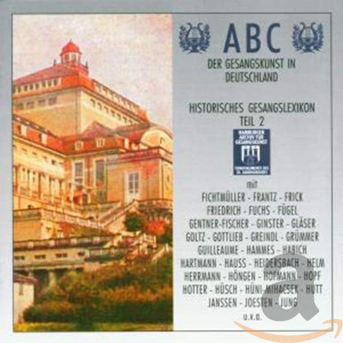 Abc Der Gesangskunst 2 - ABC der Gesangskunst in Deutschland - Historisches Gesangslexikon Teil 2 [CD]
