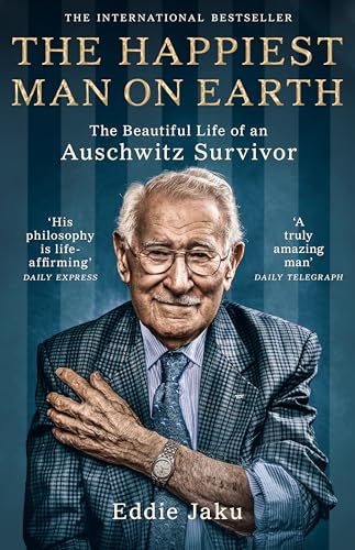 The Happiest Man On Earth: The Beautiful Life Of An Auschwitz Survivor