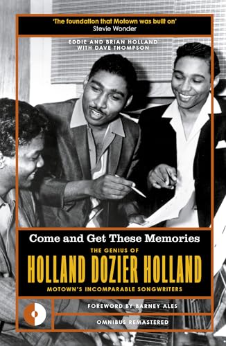 Come and Get These Memories : The Genius of Holland-Dozier-Holland, Motown's Incomparable Songwriters