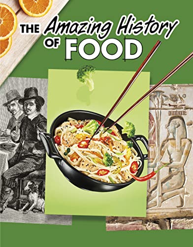 The Amazing History of Food (Amazing Histories)