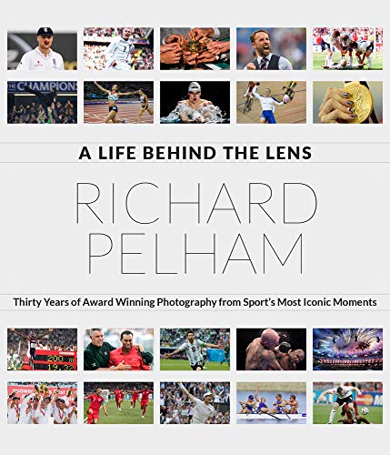 A Life Behind the Lens: Thirty Years of Award Winning Photography from Sport's Most Iconic Moments