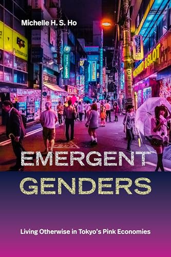 Emergent Genders : Living Otherwise in Tokyo's Pink Economies