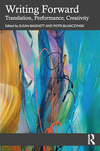 Writing Forward : Translation, Performance, Creativity