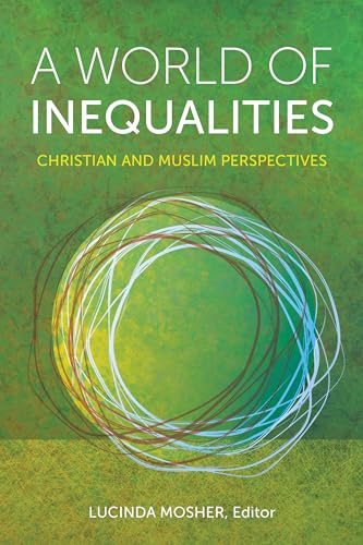 A World of Inequalities : Christian and Muslim Perspectives