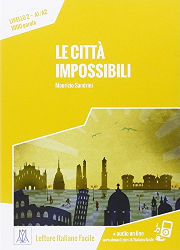 Italiano facile : Le citta impossibili. Libro + online MP3 audio