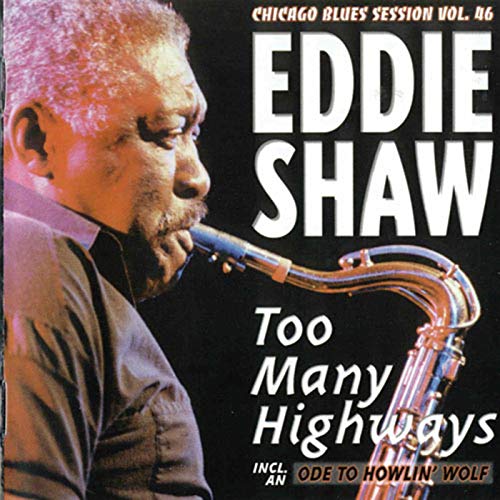 CD cover featuring Eddie Shaw playing a saxophone, titled "Too Many Highways".
