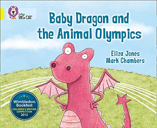 Baby Dragon and the Animal Olympics: Band 03/Yellow (Collins Big Cat)