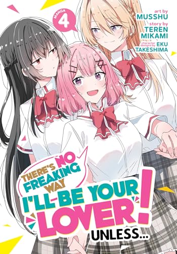 There's No Freaking Way I'll be Your Lover! Unless... (Manga) Vol. 4 [Paperback] [2024] Mikami, Teren; Musshu; Takeshima, Eku