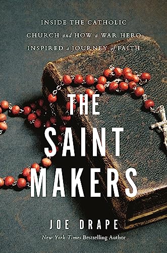 The Saint Makers : Inside the Catholic Church and How a War Hero Inspired a Journey of Faith