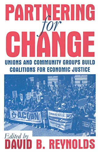 Partnering for Change : Unions and Community Groups Build Coalitions for Economic Justice