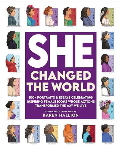 She Changed the World : 100+ portraits & essays celebrating inspiring female icons whose actions changed the way we live