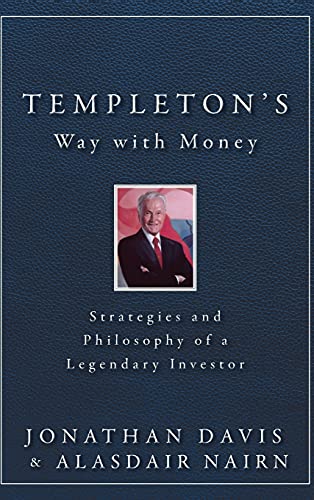 Templetons Way with Money: Strategies and Philosophy of a Legendary Investor
