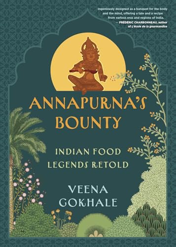 Annapurna's Bounty : Indian Food Legends Retold