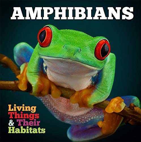 Amphibians (Living Things and Their Habitats)