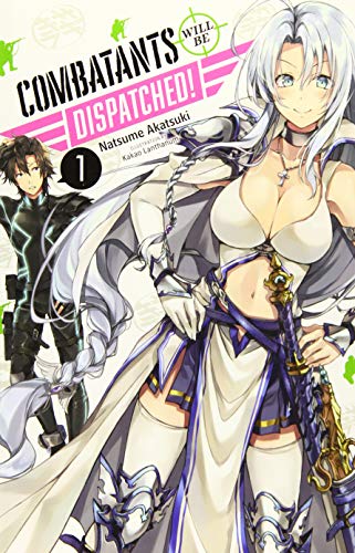 Combatants Will be Dispatched!, Vol. 1 (light novel) (Combatants Will Be Dispatched! (Light Novel))