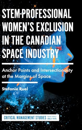 STEM-Professional Womens Exclusion in the Canadian Space Industry: Anchor Points and Intersectionality at the Margins of Space