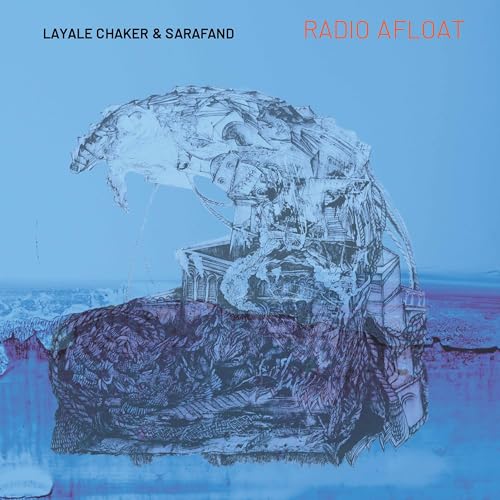 Layale Chaker & Sarafand - Radio Afloat [CD]