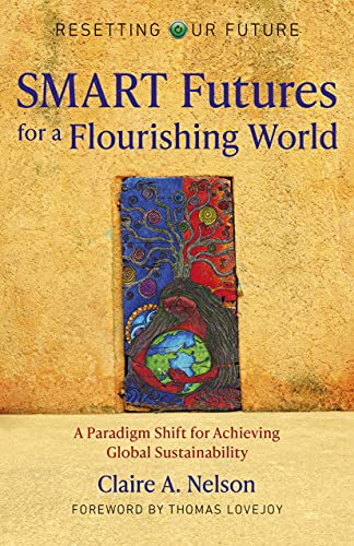 Resetting Our Future: SMART Futures for a Flourishing World: A Paradigm Shift for Achieving Global Sustainability