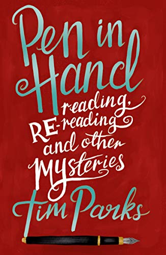 Pen in Hand: Reading, Rereading and other Mysteries