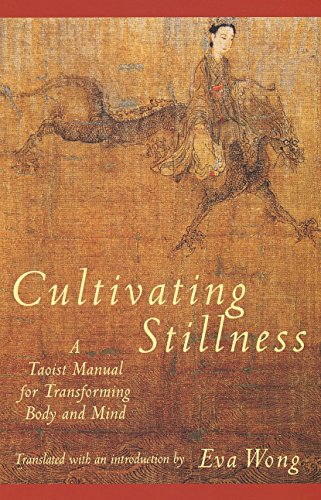 Cultivating Stillness: Taoist Manual for Transforming Body and Mind: A Taoist Manual for Transforming Body and Mind