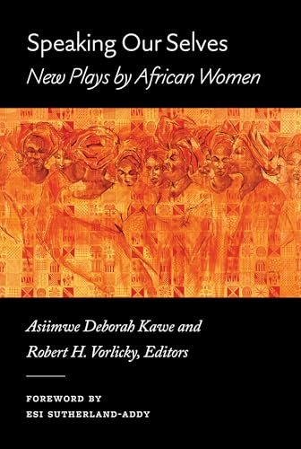 Speaking Our Selves : New Plays by African Women