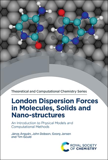 London Dispersion Forces in Molecules, Solids and Nano-structures : An Introduction to Physical Models and Computational Methods : Volume 16