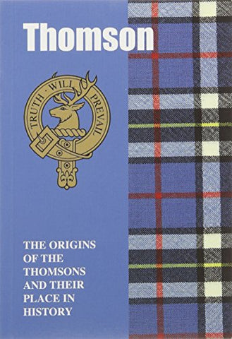 Thomson: The Origins of the Thomsons and Their Place in History (Scottish Clan Mini-Book)