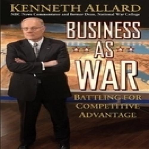Business as War: Battling for Competitive Advantage