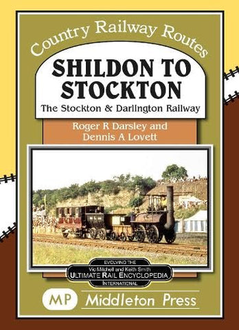 Shildon To Stockton.: including the Stockton and Darlington Railway. (Country Railway Routes)