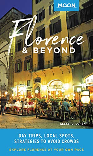 Moon Florence & Beyond (First Edition) : Day Trips, Local Spots, Strategies to Avoid Crowds
