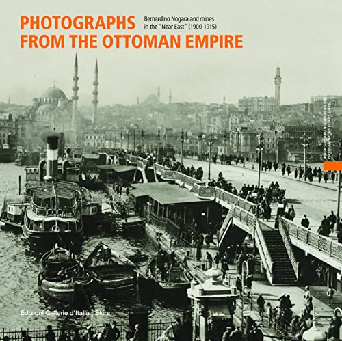 Photographs from the Ottoman Empire : Bernardino Nogara and the mines of the Near East (1900–1915)