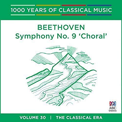 1000 Years Of:beethoven Sym 9 - Beethoven - Symphony No. 9 'Choral': 1000 Years Of Classical Music Vol. 30 [CD]