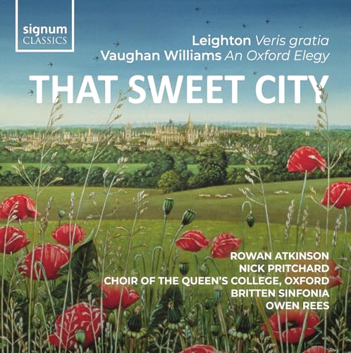 Britten Sinfonia, Owen Rees, Rowan Atkinson, Nick - That Sweet City: Leighton - Veris Gratia Op.6 / Vaughan Williams - An Oxford Elegy [CD]