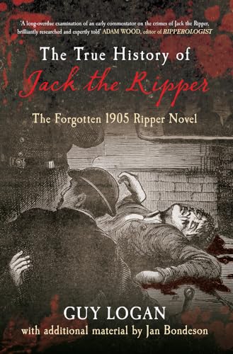 The True History of Jack the Ripper : The Forgotten 1905 Ripper Novel