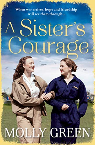 A Sister’s Courage: An inspiring wartime story of friendship, bravery and love (The Victory Sisters, Book 1)