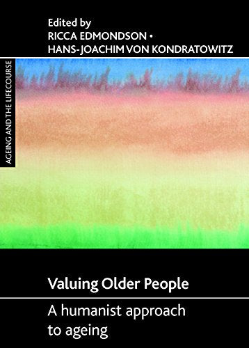 Valuing older people : A humanist approach to ageing