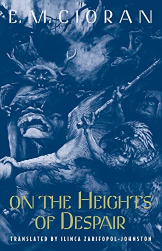 On the Heights of Despair [Paperback] [1996] Cioran, E. M.; Zarifopol-Johnston, Ilinca