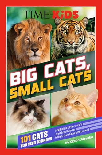 TIME for Kids: Big Cats, Small Cats : 101 Cats You Need to Know!