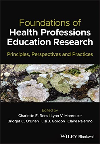 Foundations of Health Professions Education Research : Principles, Perspectives and Practices