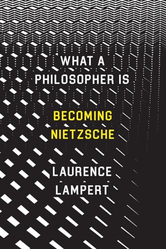 What a Philosopher Is : Becoming Nietzsche