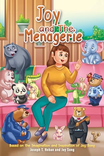 Joy and the Menagerie : Based on the Imagination and Inspiration of Joy Song