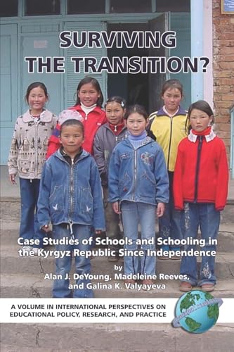 Surviving the Transition? Case Studies of Schools and Schooling in the Kyrgyz Republic Since Independence
