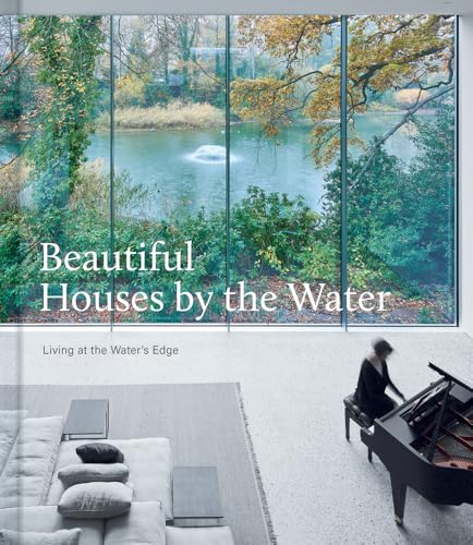 Beautiful Houses by the Water: Living at the Waters Edge