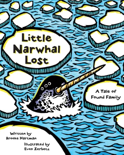 Little Narwhal Lost : A Tale of Found Family