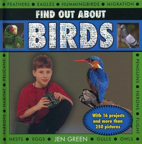 Find Out About Birds : with 16 Projects and More Than 250 Pictures