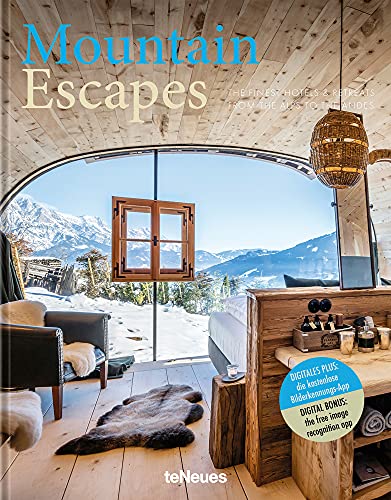 Mountain Escapes: The Finest Hotels and Retreats from the Alps to the Andes