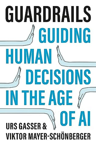 Guardrails: Guiding Human Decisions in the Age of AI