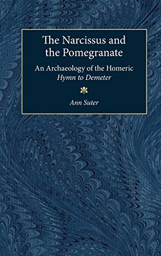 The Narcissus and the Pomegranate : An Archaeology of the Homeric Hymn to Demeter