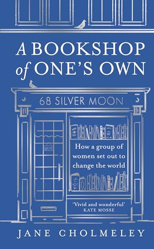 A Bookshop of One’s Own : How a Group of Women Set out to Change the World